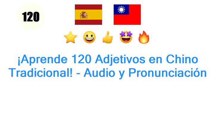 ¡Aprende 120 Adjetivos en Chino Tradicional! - Audio y Pronunciación